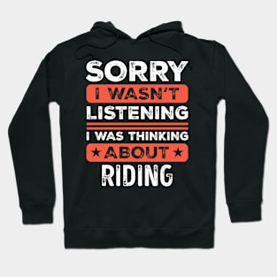 Sorry I wasn't listening Funny Riding Hoodie